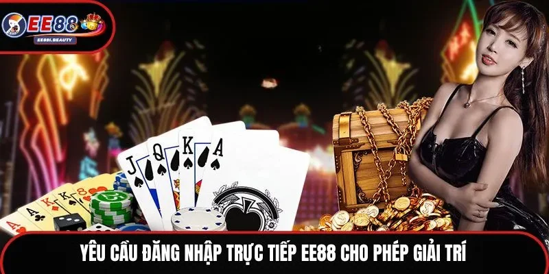 Yêu cầu đăng nhập trực tiếp EE88 cho phép giải trí