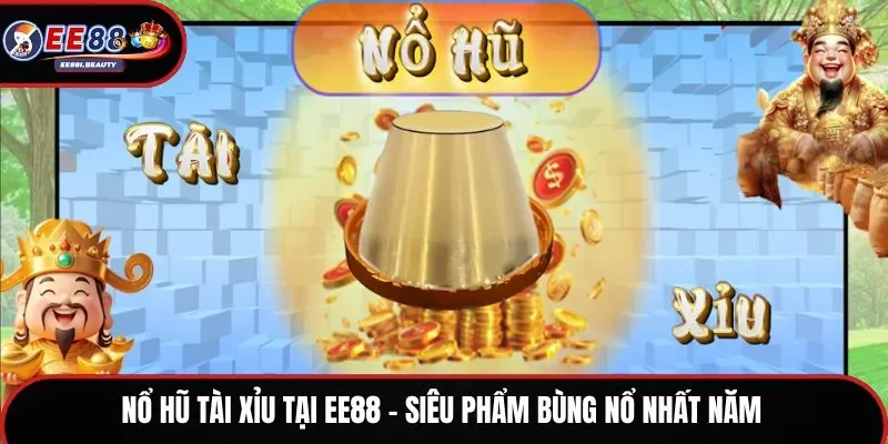 Nổ hũ Tài Xỉu tại EE88